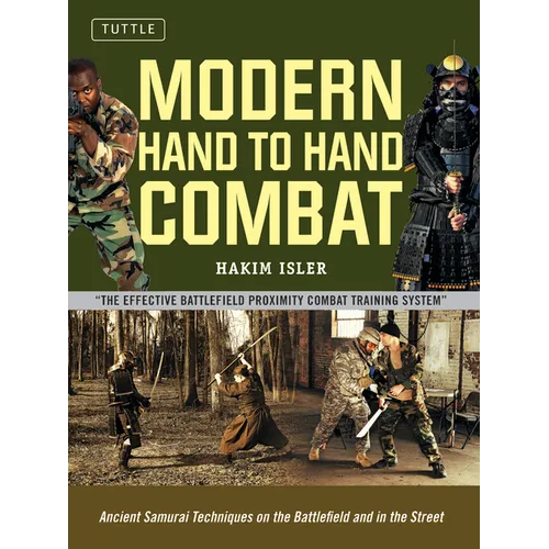 Modern Hand to Hand Combat: Ancient Samurai Techniques on the Battlefield and in the Street - Paperback