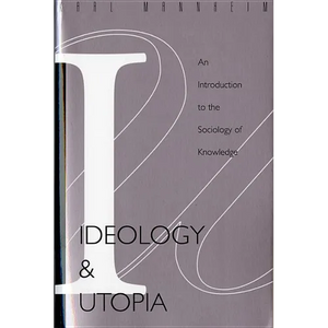 Ideology and Utopia: An Introduction to the Sociology (740) of Knowledge - Paperback