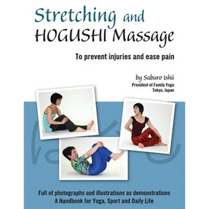 Stretching and Hogushi Massage: To Prevent Injuries and Ease Pain - Paperback