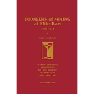 Pioneers of Mixing at Elite Bars: 1903-1933 - Hardcover