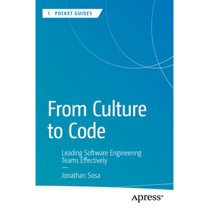 From Culture to Code: Leading Software Engineering Teams Effectively - Paperback