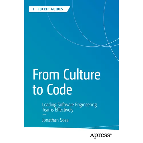 From Culture to Code: Leading Software Engineering Teams Effectively - Paperback