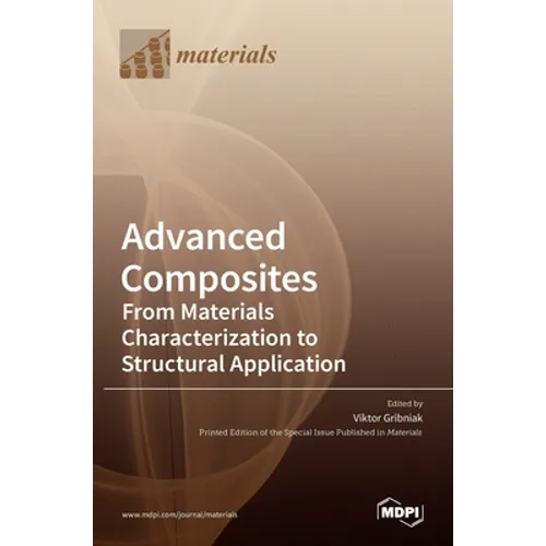 Advanced Composites: From Materials Characterization to Structural Application - Hardcover