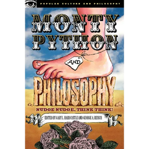 Monty Python and Philosophy: Nudge Nudge, Think Think! - Paperback