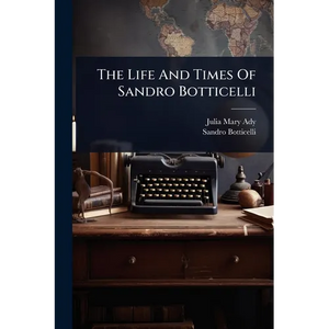 The Life And Times Of Sandro Botticelli - Paperback