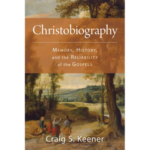 Christobiography: Memory, History, and the Reliability of the Gospels - Paperback