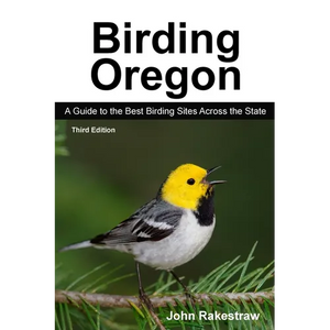 Birding Oregon: A Guide to the Best Birding Sites Across the State - Paperback