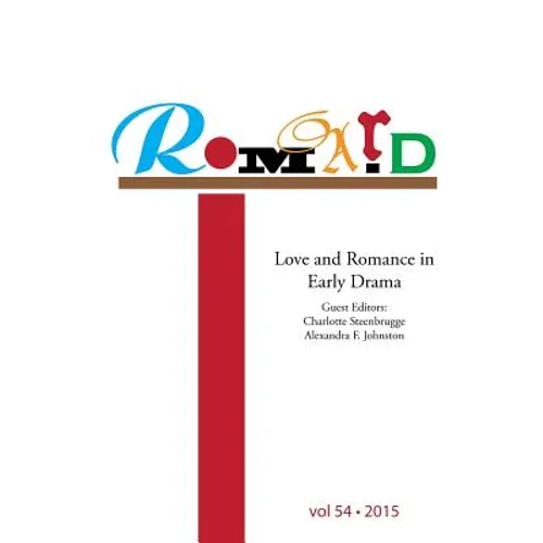 Romard: Research on Medieval and Renaissance Drama, vol 54: Love and Romance in Early Drama - Paperback