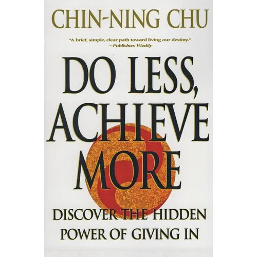 Do Less, Achieve More: Discover the Hidden Powers Giving in - Paperback