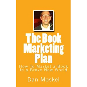 The Book Marketing Plan: How To Market a Book In a Brave New World - Paperback