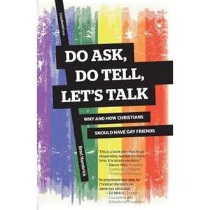 Do Ask, Do Tell, Let's Talk: Why and How Christians Should Have Gay Friends - Paperback