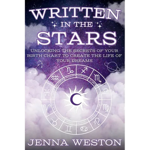 Written in the Stars: Unlocking the Secrets of Your Birth Chart to Create the Life of Your Dreams - Paperback