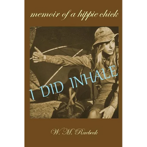 I Did Inhale: Memoir of a Hippie Chick - Paperback