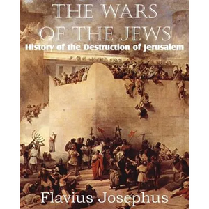 The Wars of the Jews or History of the Destruction of Jerusalem - Paperback