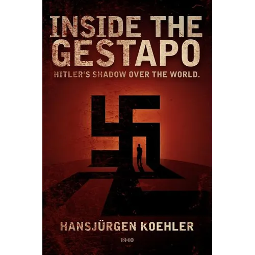 Inside the Gestapo: Hitler's Shadow Over the World - Paperback