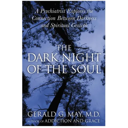 The Dark Night of the Soul: A Psychiatrist Explores the Connection Between Darkness and Spiritual Growth - Paperback
