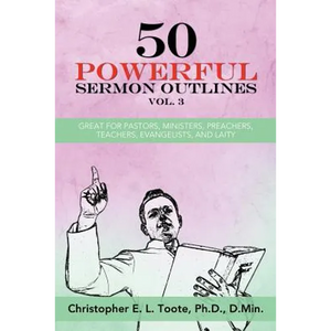 50 Powerful Sermon Outlines, Vol. 3: Great for Pastors, Ministers, Preachers, Teachers, Evangelists, and Laity - Paperback