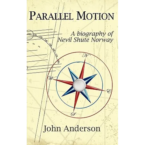 Parallel Motion: A Biography of Nevil Shute Norway - Hardcover
