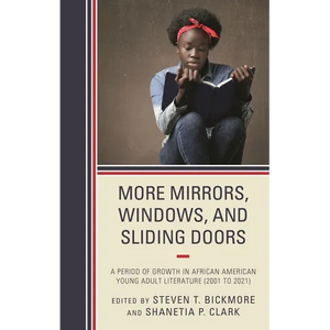 More Mirrors, Windows, and Sliding Doors: A Period of Growth in African American Young Adult Literature (2001 to 2021) - Hardcover