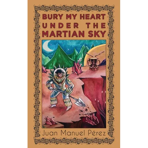 Bury My Heart Under the Martian Sky: and Other Poems - Paperback