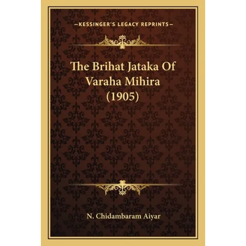 The Brihat Jataka Of Varaha Mihira (1905) - Paperback