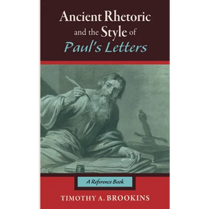 Ancient Rhetoric and the Style of Paul's Letters - Paperback