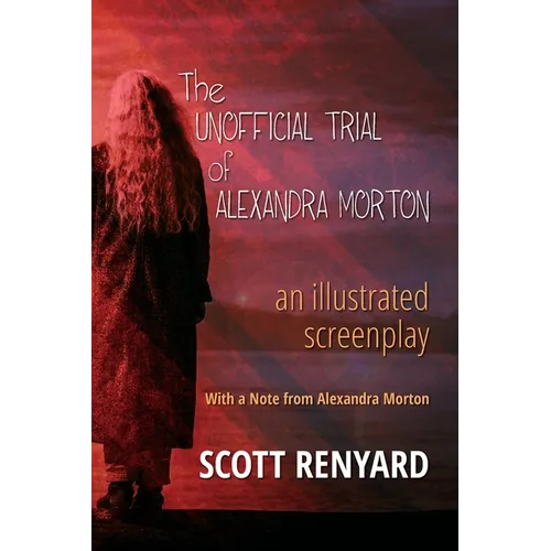 The Unofficial Trial of Alexandra Morton: an illustrated screenplay - Paperback