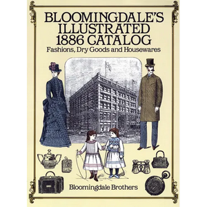 Bloomingdale's Illustrated 1886 Catalog - Paperback