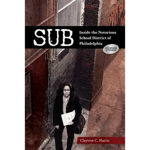 Sub: Inside the Notorious School District of Philadelphia - Paperback