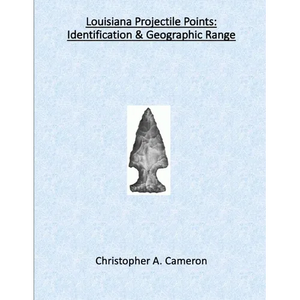 Louisiana Projectile Points: Identification & Geographic Range - Paperback