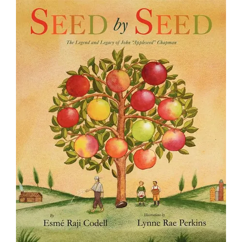 Seed by Seed: The Legend and Legacy of John Appleseed Chapman