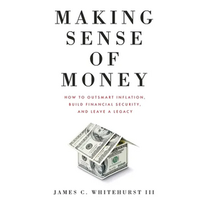 Making Sense of Money: How to Outsmart Inflation, Build Financial Security, and Leave a Legacy - Paperback