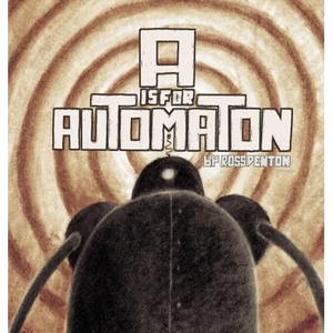 A is for Automaton - Hardcover
