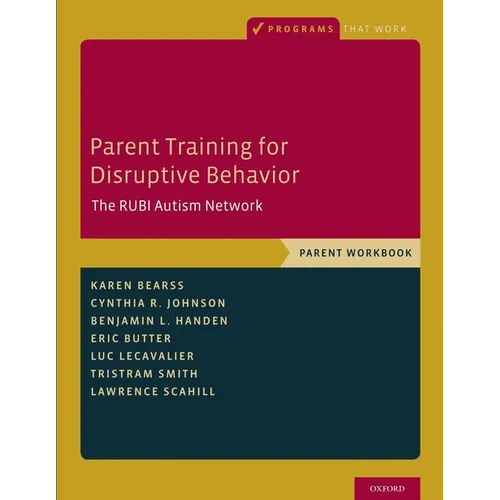 Parent Training for Disruptive Behavior: The Rubi Autism Network, Parent Workbook - Paperback