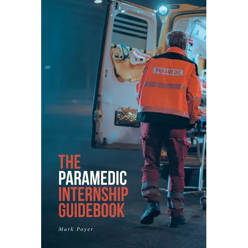 The Paramedic Internship Guidebook - Paperback