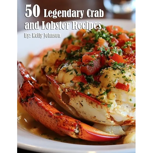 50 Legendary Crab and Lobster Recipes - Paperback