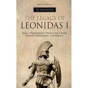 Ancient Greece: The Legacy of Leonidas I - Paperback