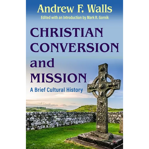 Christian Conversion and Mission: A Brief Cultural History - Paperback