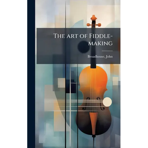 The art of Fiddle-making - Hardcover