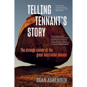 Telling Tennant's Story: The Strange Career of the Great Australian Silence - Paperback