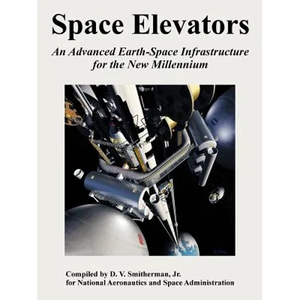 Space Elevators: An Advanced Earth-Space Infrastructure for the New Millennium - Paperback