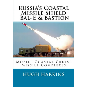 Russia's Coastal Missile Shield, Bal-E & Bastion: Mobile Coastal Cruise Missile Complexes - Paperback