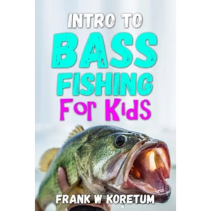 Intro to Bass Fishing for Kids - Paperback