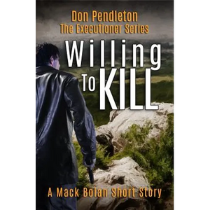 Willing to Kill, the Executioner: Mack Bolan Short Story - Paperback