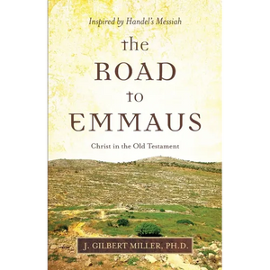 The Road to Emmaus: Christ in the Old Testament--Inspired by Handel's Messiah - Paperback