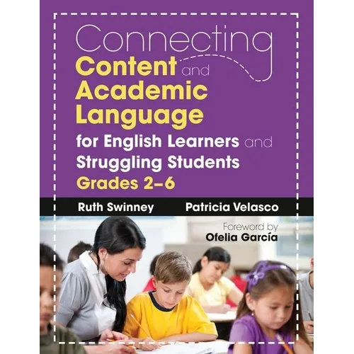 Connecting Content and Academic Language for English Learners and Struggling Students, Grades 2-6 - Paperback