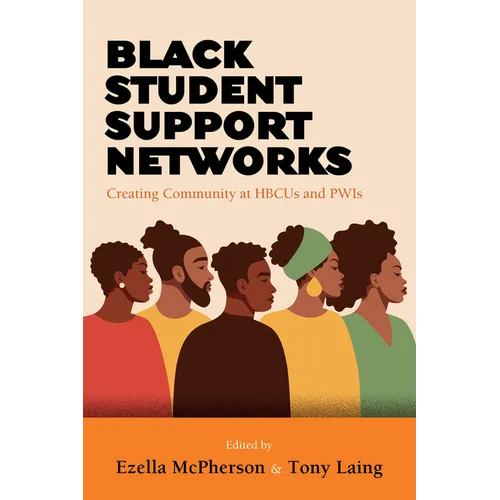 Black Student Support Networks: Creating Community at HBCUs and PWIs - Paperback