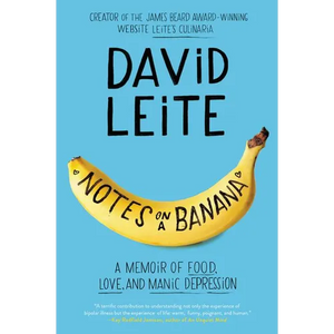 Notes on a Banana: A Memoir of Food, Love, and Manic Depression - Paperback
