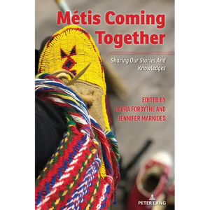Métis Coming Together: Sharing Our Stories and Knowledges - Paperback