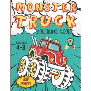 Monster Truck Coloring Book Kids Ages 4-8 Big Print !: 60 Unique Drawing of Monster Truck, Cars, Trucks, Мuscle cars, SUVs, Supercars and more p - Paperback